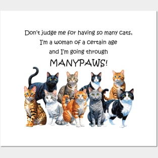 Don't judge me for having so many cats I'm a woman of a certain age and I'm going through manypaws/menopause - funny watercolour cat design Posters and Art